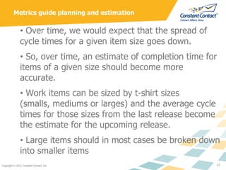 Metrics guide planning and estimation

               • Over time, we would expect that the spread of
               cycle...