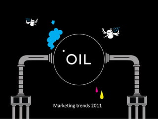 Marketing trends 2011
 