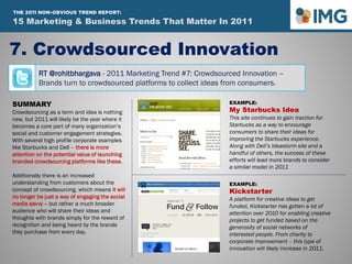RT @rohitbhargava - 2011 Marketing Trend #7: Crowdsourced Innovation –
Brands turn to crowdsourced platforms to collect id...
