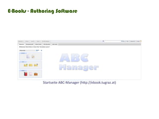 E-Books - Authoring Software




              Startseite	ABC-Manager	(http://ebook.tugraz.at)
 