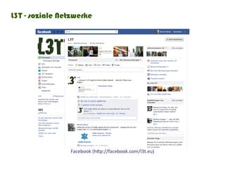 L3T - soziale Netzwerke




                Facebook	(http://facebook.com/l3t.eu)
 