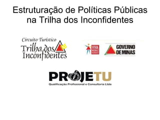 Estruturação de Políticas Públicas na Trilha dos Inconfidentes 
