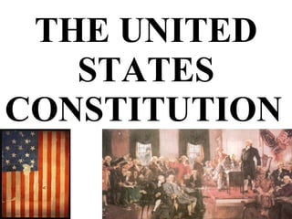 THE UNITED STATES CONSTITUTION   