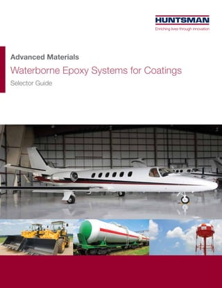 Advanced Materials
Waterborne Epoxy Systems for Coatings
Selector Guide
 