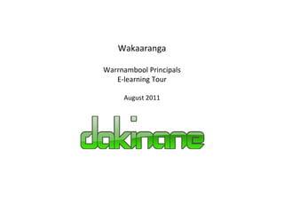 Wakaaranga Warrnambool Principals  E-learning Tour August 2011 