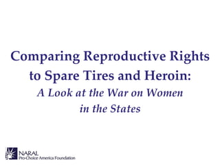 Comparing Reproductive Rights to Spare Tires and Heroin: A Look at the War on Women in the States 