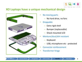 XO Laptops have a unique mechanical designNo moving parts 