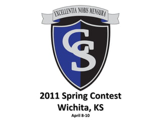 2011 Spring Contest
    Wichita, KS
       April 8-10
 