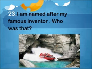 23.I am named after my    famous inventor . Whowas that?,[object Object]