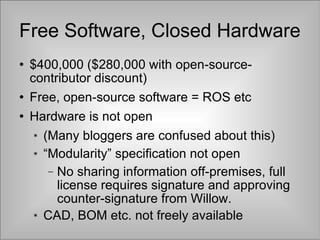Free Software, Closed Hardware <ul><li>$400,000 ($280,000 with open-source-contributor discount) </li></ul><ul><li>Free, o...