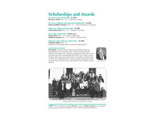 Scholarships and Awards
H. Dean Evans Scholarship - $1,000
Breneya Nevils (NC ’11) – Hanover College
Dr. Harry Feldman Environmental Scholarship - $2,000
Emma Kathleen Markey (NC ’11) – Ohio Wesleyan University
Barbara S. Shehorn Scholarship - $2,000
Amy Jordan Katz (NC ’11) – Purdue University
Jerry Little Scholarship - $500 each
Jessie Miser (NC ’11) – Butler University
Matthew Ingram (NC ’11) – North Carolina State

Finance Center Federal Credit Union - $1,000
Danielle Yelder (NC ’11) –
Indiana University/Purdue University Indianapolis
Uncle Murray Award
Pat Wiehe, North Central High School Performing Arts
Department, received this year’s Uncle Murray Award.
Murray Davidson was a tireless, passionate advocate of our
schools who truly exemplified all of the core values of our
District. This special award honors a member of the faculty
or staff who champions the cause of public education and,
in particular, the successes and ideals of our unique school       Murray Davidson
district.




                   North Central High School Orchestra in Europe


1987 The Foundation awarded $8,744 in grants. Thank-a-Teacher was created to
honor teachers and staff members. Class of 2000 entered kindergarten.
 