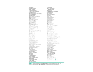 Sara Riggs                              Gay Talbert
Dan & Lisa Riley                        Bill & Janet Taylor
Kathy Robbins                           Catherine Taylor
Catherine Roberts                       Sean Taylor
Larry & Shari Robinson                  Don & Marilyn Templeton
Fred Rosemeyer                          Juanita Tinsley
The John & Susan Ross Family            Jon Toumey
Elizabeth Ruben                         Stephanie Tribbett
Amy Ruschak                             Hwa Tsu
Tim & Diana Ruschhaupt                  James Tutin
Richard Russell                         Kristen Vannatta
Kathy Sagarsee                          Julie Vanover
Severo & Lori Salazar                   Jerome Verbrugge
Susan Schaeffer                         Amber Vickery
Gregory Schlegel                        Paige Vinson
Shawn Schlepp                           Doug Vinton
Rebecca Schultz                         The Volk Family
John & Pam Schwarz                      Kathy Wagner
Vicki R. Scott                          Mr. & Mrs. R. Scott Walker
Mary Patricia Searight                  Steve Walker
Elliott Segal & Family                  Chad Wallace
Leah Seigel                             Emily Wallman
Sara Senese                             Joseph Walsmith
Tim & Nancy Short & Family              Jill Ware
David Sigal                             Andrew Warrington
Sara Silver-Lee                         Sherry Watkins
Beth Simpson                            Thomas & Donna Watkins
Byron Simpson                           Charles & Debra Webb
Jamie Skinner                           Sonya Weber
Andrea Smith                            Jennifer Webster & Phillip Todd
Charles Smith                           Martin & Beth Wehlage
Dawn Smith                              The Weldon Family
Don & Debbie Smith                      Debbie Wellin
Eric & Dina Smith                       Charles & Beth Wellman
Greg & Mabel Smith                      Jan Wendt
Maribeth Smith                          Westlane Middle School PTO
James Smith & Nora Doherty              Adra Wheeler
Philip Snow                             John & Sue Whitaker
David & Sandy Sommers                   Dick & Pat Wiehe
John & Renee South                      Elaine Wiggins
Jay Steele                              Jennifer Williams
Diane Steffey                           Mark Williams
Christine Stehman                       Steve & Ellen Williams
Terri Steinken                          Anne Wilson
Andrew Stoffregen                       Jim & Leslie Wilson
Rich Stolt                              Ching-Mei Wlasuk
Tim Stone                               Ace & Beth Yakey
Christine Stoner                        Tim Yarling
Karen Stratton                          Kimberly Young
Dave & Jennifer Streit                  Richard & Kim Young
Amy Sutton
                                        Pam Zwickel
Greg & Judy Sutton
Linda Swift                                               �
M. Beth Symons

2007 The Foundation awarded $257,807 in grants and designated gifts. The
District celebrated the 50th anniversary of Washington Township Schools.
 