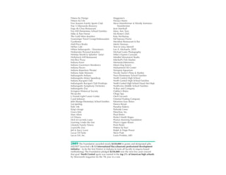 Fitness by Design                          Maggiano’s
Fitness for Life                           Horace Mann
Five Seasons Family Sports Club            Steve Mannheimer & Wendy Sommers
Flat 12 Bierwerks Brewery                      Mannheimer
Fogo de Chao Restaurant                    Jean Marshall
Fox Hill Elementary School Families        Mass. Ave. Toys
Mike & Pam Freese                          McAlister’s Deli
The Gold Mine Jewelers                     Katy McMurray
Grueninger Travel Group/Ambassadair        McNamara Florist
Gymboree                                   Meridian Restaurant & Bar
Half-Price Books                           Merle Norman
Hellas Café                                Tom & Leisa Merrell
Hilton Indianapolis - Downtown             Lee A. Michaelis, DDS
Hofmeister Personal Jewelers               Michael Lentz Photography
Holiday World & Splashin’ Safari           Mike’s Express Carwash
Hollyhock Hill Restaurant                  Mindful Movement Studio
Hot Box Pizza                              Mitchell’s Fish Market
Indiana Fever                              Moments2Memories
Indiana Governor’s Residence               Moon Dog Tavern
Indiana Pacers                             Muhammed Ali Center
Indiana Repertory Theater                  Newport Aquarium
Indiana State Museum                       Nicole-Taylor’s Pasta & Market
Indianapolis Indians                       Nora Elementary School Families
Indianapolis Motor Speedway                North Central High School
Indiana Racquet Club                       North Central High School Families
Indianapolis Racquet Club Proshops         North Central High School Visual Arts Dept.
Indianapolis Symphony Orchestra            Northview Middle School Families
Indianapolis Zoo                           N-Rue and Company
Irvington Historical Society               Oakley’s Bistro
Pat Jacobs                                 Ology Spa
J. Everett Light Career Center             Oeck Vacuum
Carol Johnson                              Oriental Trading Company
John Strange Elementary School Families    Palomino Euro Bistro
Lori Juerling                              Panera Bread
Kids’ Ink                                  Paradise Bakery
King’s Image                               Parkside Linen
Grace Kite                                 Patachou, Inc.
Marc Klein                                 Pearl Bistro
LA Fitness                                 Perfect North Slopes
Dick & Lucinda Lautz                       Peyton Manning Foundation
Learning Under the Sun                     Plum’s Upper Room
Lifestyle Family Fitness                   Posh Petals
Louisville Zoo                             Pottery by You!
Jeff & Stacy Lozer                         Ralph & Hope Power
Lucas Oil Suite                            Steve Pratt
Lucas Oil, Inc.                            Louis Profetta, MD


2009 The Foundation awarded nearly $250,000 in grants and designated gifts.
MSDWT launched a K-12 International Baccalaureate professional development
initiative – to be the first District in Indiana to train all faculty in inquiry-based
methodology. The Foundation pledged $250,000 over the next five years toward
that goal. North Central again was named in the top 2% of American high schools
by Newsweek magazine for the 7th year in a row.
 