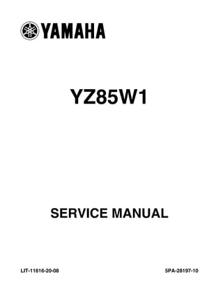 YZ85W1
5PA-28197-10
SERVICE MANUAL
LIT-11616-20-08
 
