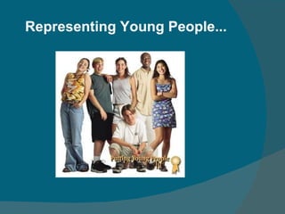 Representing Young People... 