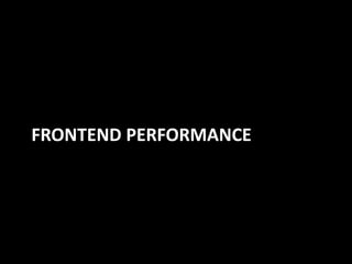 FRONTEND PERFORMANCE
 