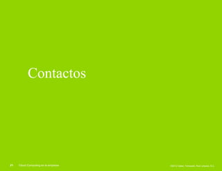 Contactos




21   Cloud Computing en la empresa   ©2012 Galaz, Yamazaki, Ruiz Urquiza, S.C.
 