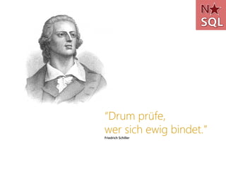 “Drum prüfe,
wer sich ewig bindet.”
Friedrich Schiller
 