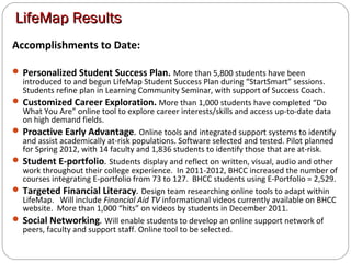 LifeMap ResultsLifeMap Results
Accomplishments to Date:
 Personalized Student Success Plan. More than 5,800 students have...