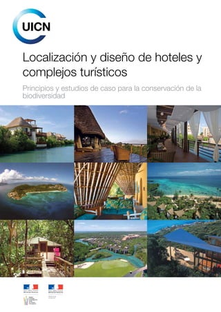 Localización y diseño de hoteles y
complejos turísticos
Principios y estudios de caso para la conservación de la
biodiversidad
 