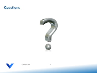 Questions




            6 February 2012   17
 