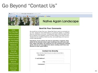 Go Beyond “Contact Us”




                         40
 