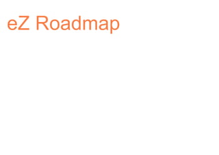eZ Roadmap
 