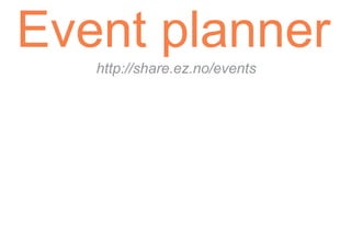 Event planner
   http://share.ez.no/events
 