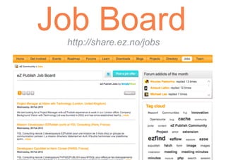 Job Board
 http://share.ez.no/jobs
 
