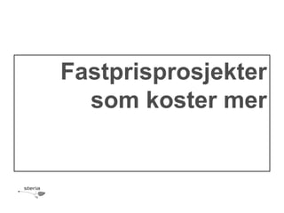 Fastprisprosjekter
  som koster mer
 