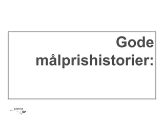Gode
målprishistorier:
 