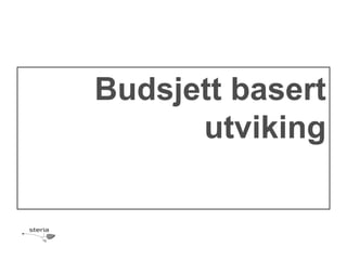 Budsjett basert
      utviking
 