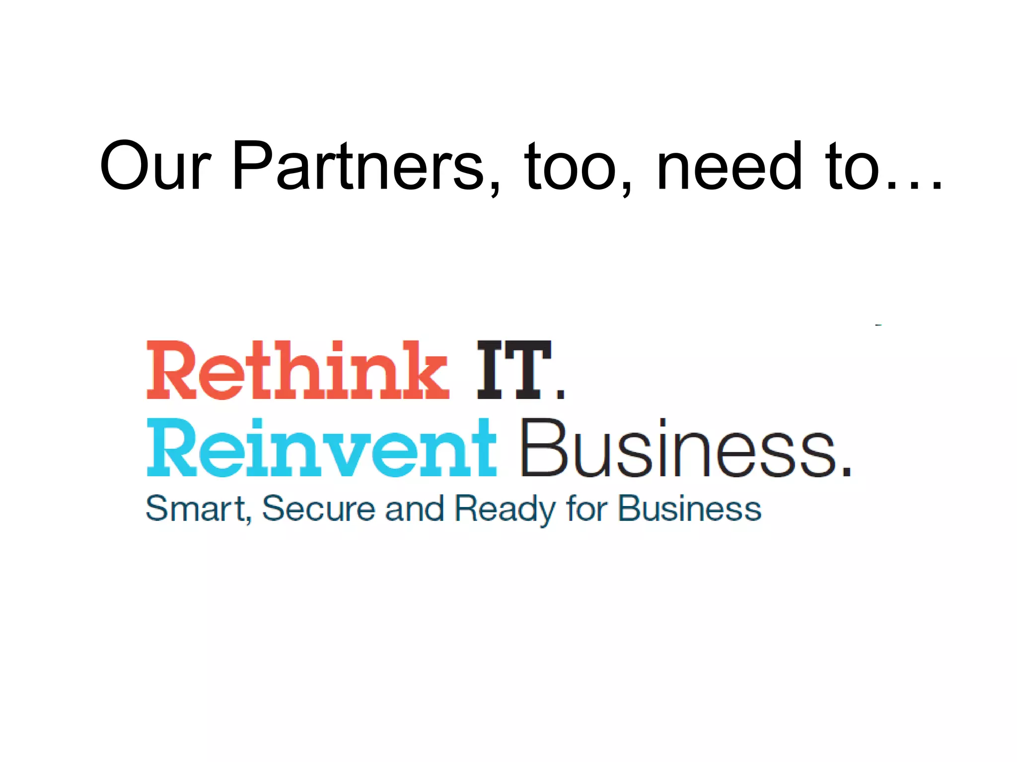 Our Partners, too, need to… 