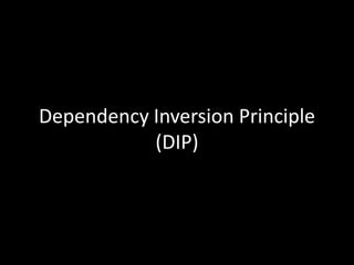 Dependency Inversion Principle
           (DIP)
 