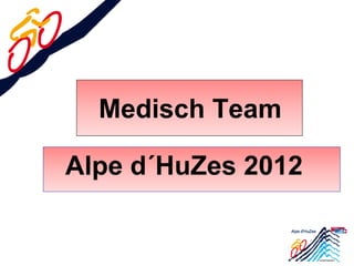 Medisch Team

Alpe d´HuZes 2012
 