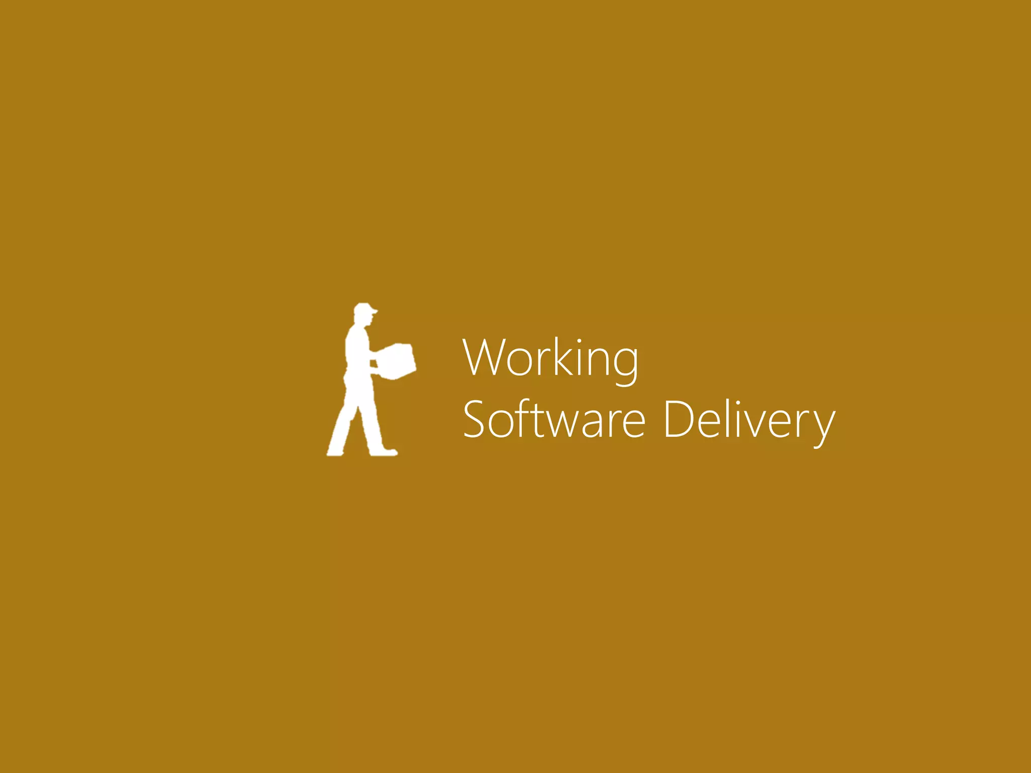 Working
Software Delivery
 