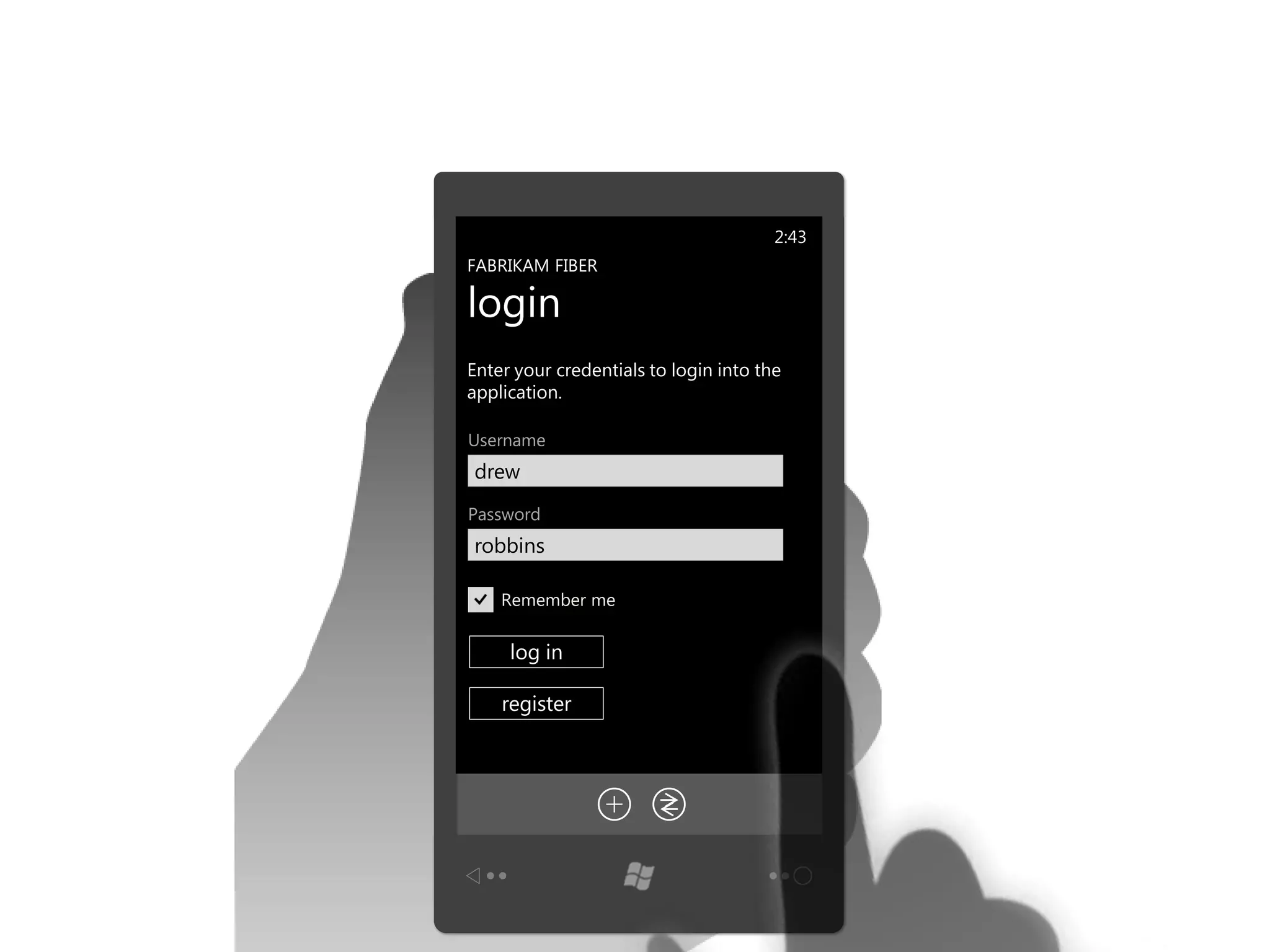 2:43
FABRIKAM FIBER

login
Enter your credentials to login into the
application.

Username
drew
Password
robbins

    Remember me


     log in

    register
 