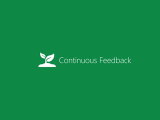 Continuous Feedback
 