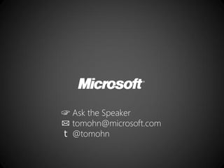 ☞ Ask the Speaker
✉ tomohn@microsoft.com
ｔ @tomohn
 