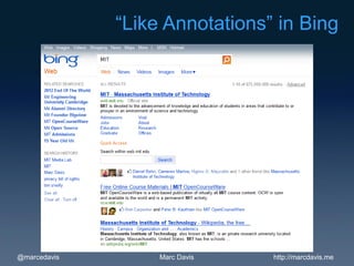 “Like Annotations” in Bing




@marcedavis        Marc Davis   http://marcdavis.me
 