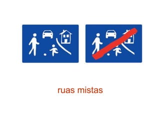 ruas mistas
 