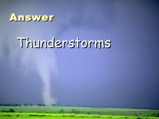 Answer Thunderstorms 