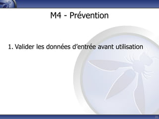 M4 - Prévention


1. Valider les données d’entrée avant utilisation




                                                    20
 
