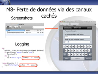 M8- Perte de données via des canaux
 Screenshots  cachés




   Logging




                                      32
 