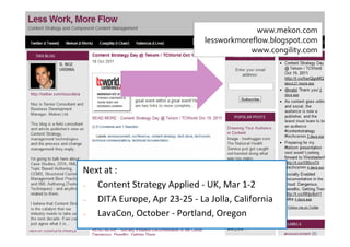 www.mekon.com
                                           lessworkmoreflow.blogspot.com
                                                       www.congility.com




             Next at :
             ~ Content Strategy Applied - UK, Mar 1-2
             ~ DITA Europe, Apr 23-25 - La Jolla, California
             ~ LavaCon, October - Portland, Oregon
@nozurbina
 