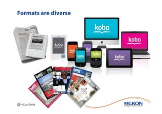 Formats are diverse




@nozurbina
 