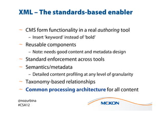 XML – The standards-based enabler

~ CMS form functionality in a real authoring tool
     – Insert ‘keyword’ instead of ‘b...
