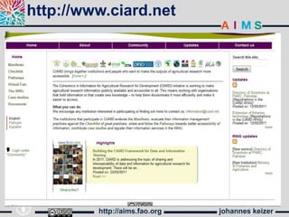 http://www.ciard.net




         http://aims.fao.org   johannes keizer
 