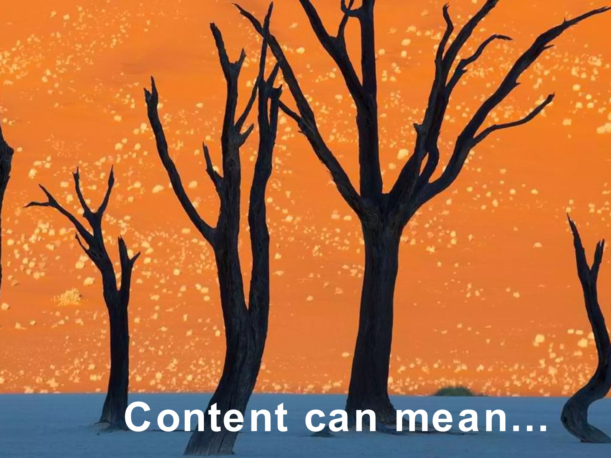 Content can mean… 