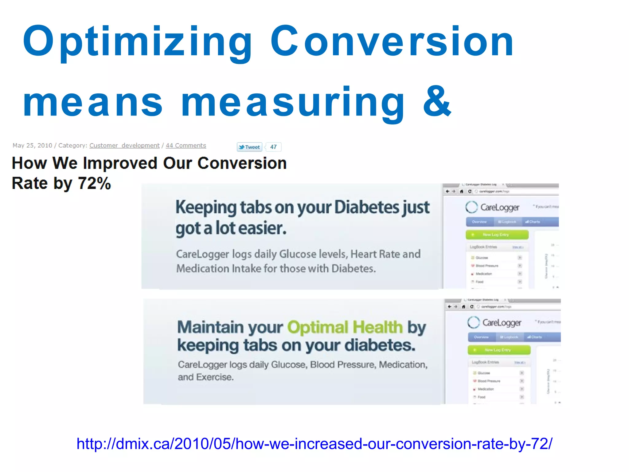 Optimizing Conversion means measuring & testing. http://dmix.ca/2010/05/how-we-increased-our-conversion-rate-by-72/ 